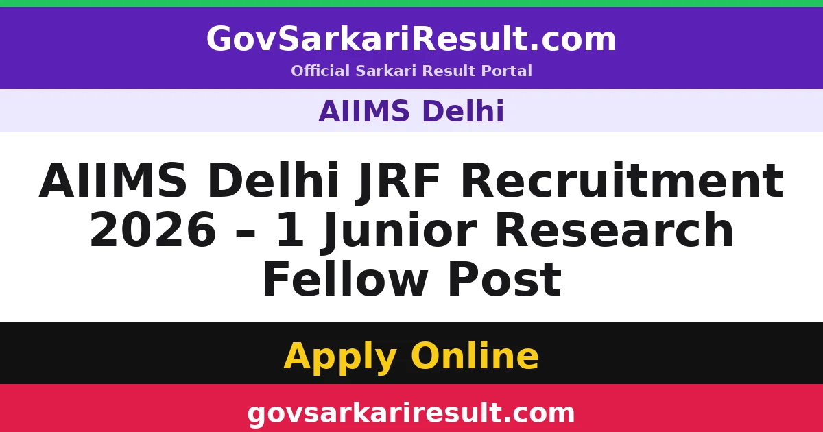 AIIMS Delhi JRF Recruitment 2026 – 1 Junior Research Fellow Post