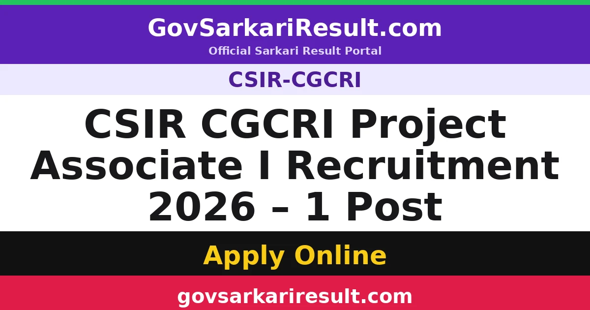 CSIR CGCRI Project Associate I Recruitment 2026 – 1 Post