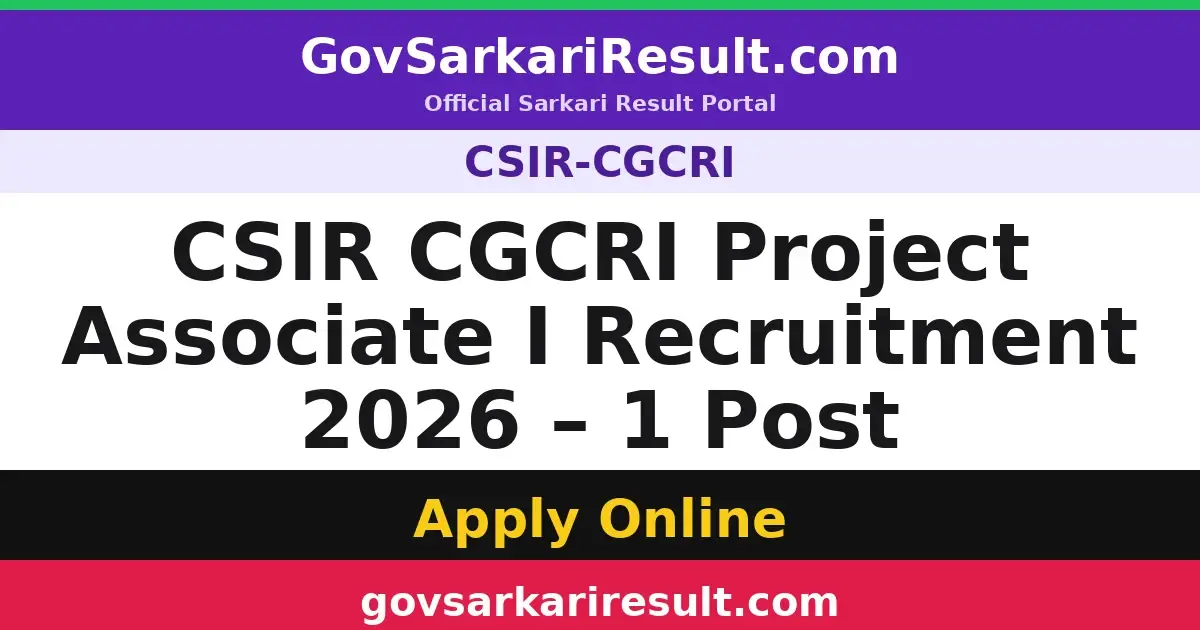 CSIR CGCRI Project Associate I Recruitment 2026 – 1 Post