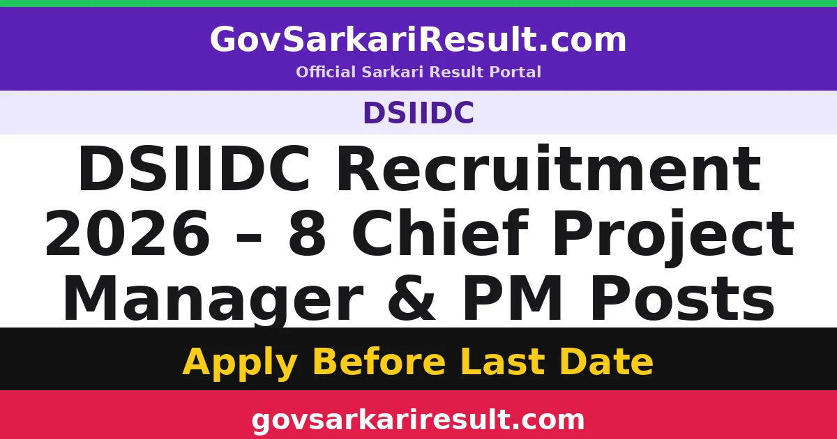 DSIIDC Recruitment 2026 – 8 Chief Project Manager & PM Posts