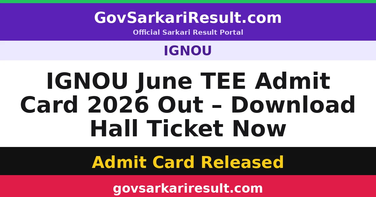 IGNOU June TEE Admit Card 2026 Out – Download Hall Ticket Now