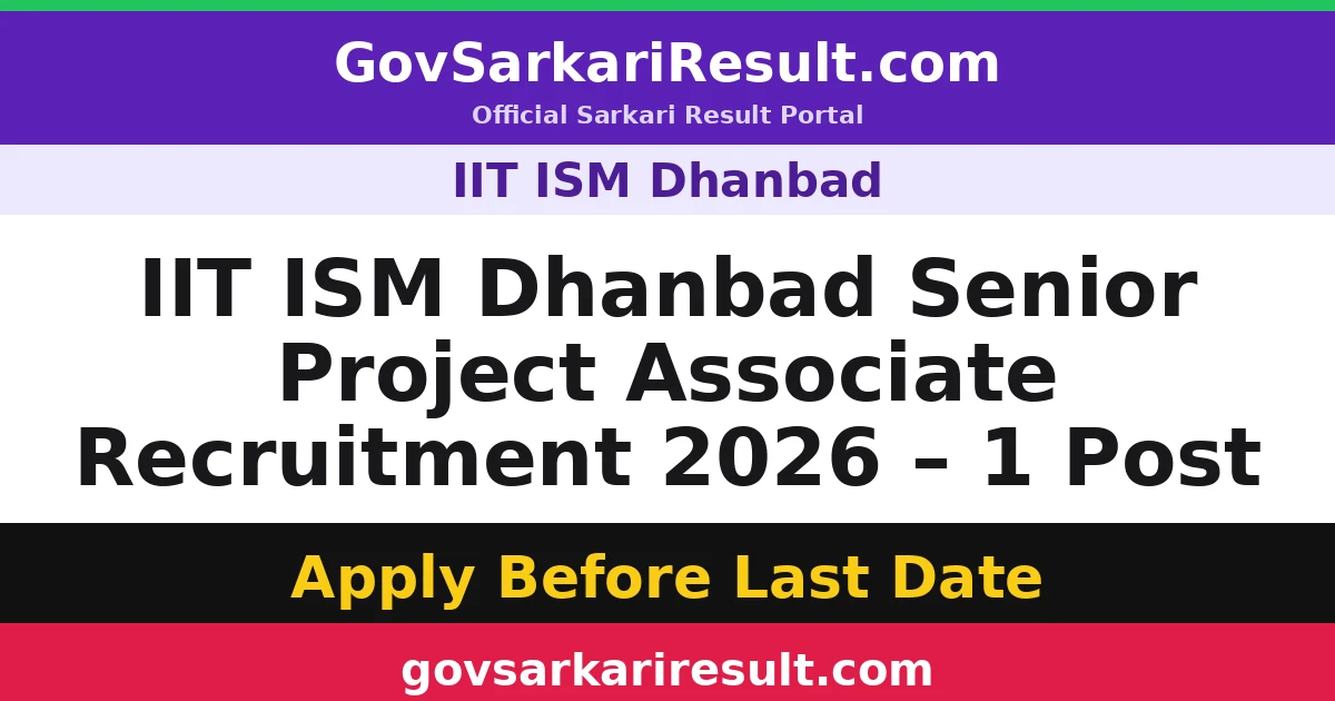 IIT ISM Dhanbad Senior Project Associate Recruitment 2026 – 1 Post