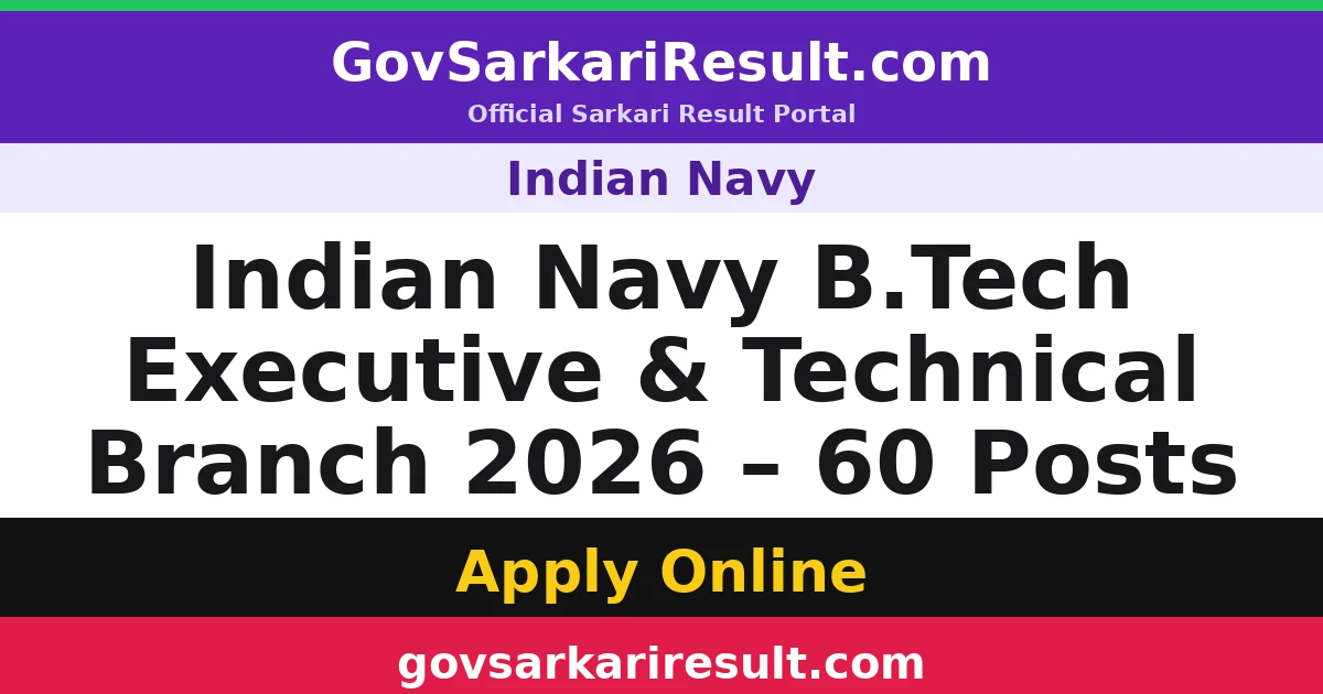 Indian Navy B.Tech Executive & Technical Branch 2026 – 60 Posts