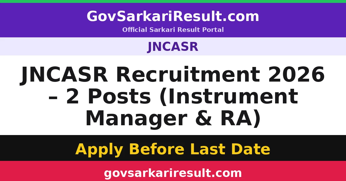 JNCASR Recruitment 2026 – 2 Posts (Instrument Manager & RA)