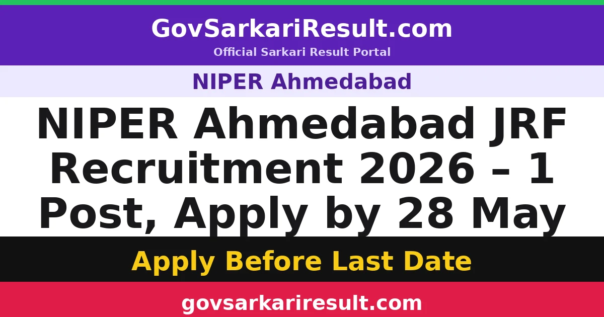 NIPER Ahmedabad JRF Recruitment 2026 – 1 Post, Apply by 28 May