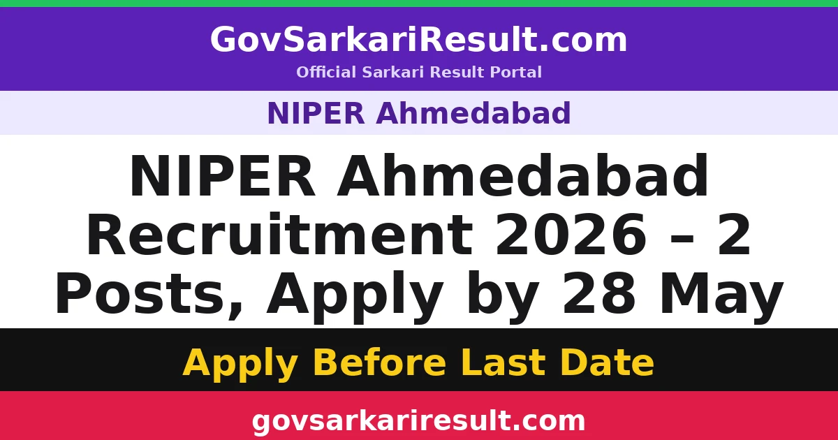 NIPER Ahmedabad Recruitment 2026 – 2 Posts, Apply by 28 May