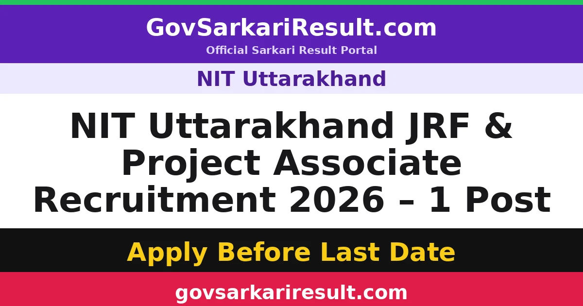 NIT Uttarakhand JRF & Project Associate Recruitment 2026 – 1 Post